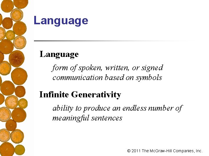 Language form of spoken, written, or signed communication based on symbols Infinite Generativity ability