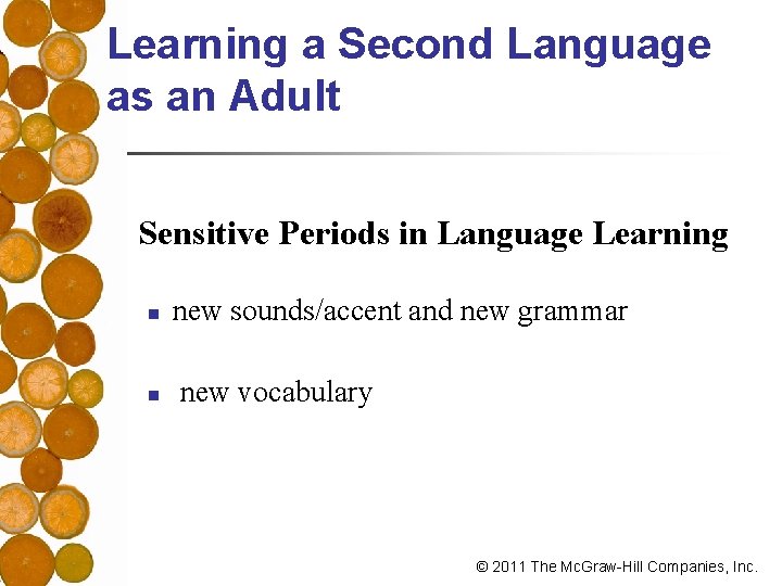 Learning a Second Language as an Adult Sensitive Periods in Language Learning n n