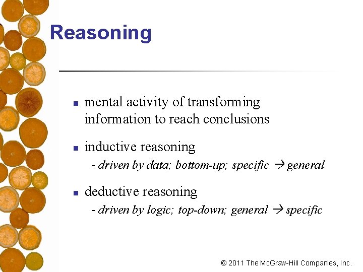 Reasoning n n mental activity of transforming information to reach conclusions inductive reasoning -