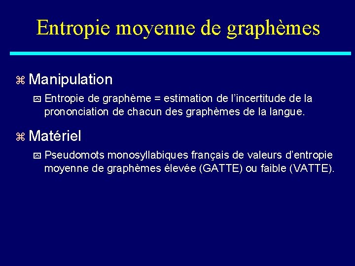 Entropie moyenne de graphèmes z Manipulation y Entropie de graphème = estimation de l’incertitude