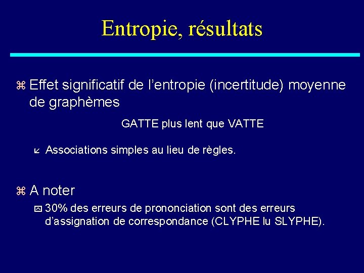 Entropie, résultats z Effet significatif de l’entropie (incertitude) moyenne de graphèmes GATTE plus lent