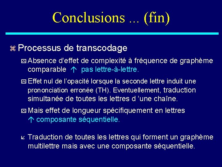 Conclusions. . . (fin) z Processus de transcodage y Absence d’effet de complexité à