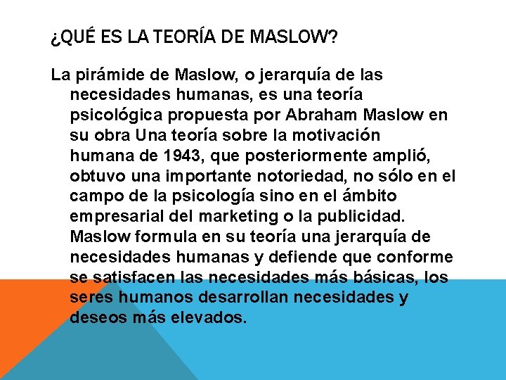 ¿QUÉ ES LA TEORÍA DE MASLOW? La pirámide de Maslow, o jerarquía de las