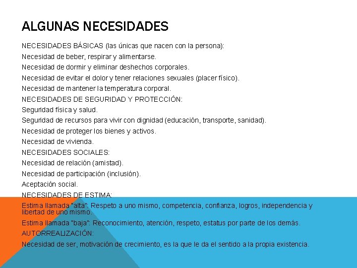 ALGUNAS NECESIDADES BÁSICAS (las únicas que nacen con la persona): Necesidad de beber, respirar