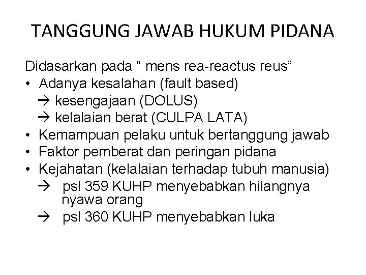 TANGGUNG JAWAB HUKUM PIDANA Didasarkan pada “ mens rea-reactus reus” • Adanya kesalahan (fault