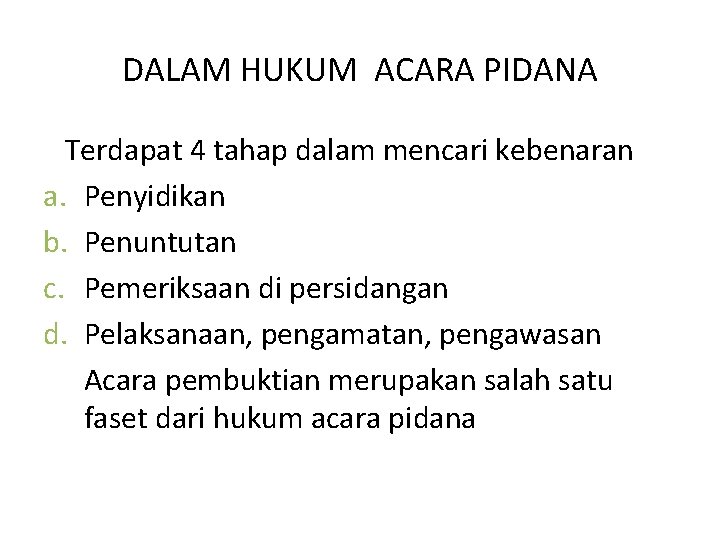 DALAM HUKUM ACARA PIDANA Terdapat 4 tahap dalam mencari kebenaran a. Penyidikan b. Penuntutan