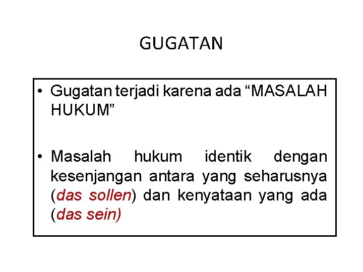 GUGATAN • Gugatan terjadi karena ada “MASALAH HUKUM” • Masalah hukum identik dengan kesenjangan