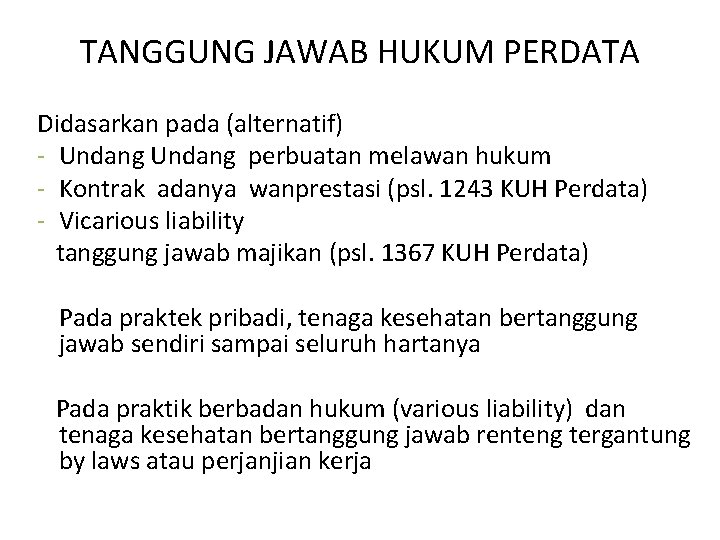 TANGGUNG JAWAB HUKUM PERDATA Didasarkan pada (alternatif) - Undang perbuatan melawan hukum - Kontrak