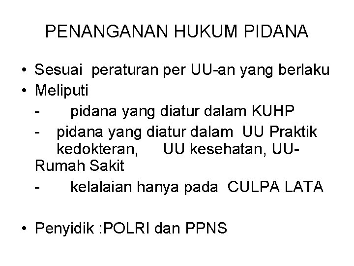 PENANGANAN HUKUM PIDANA • Sesuai peraturan per UU-an yang berlaku • Meliputi pidana yang