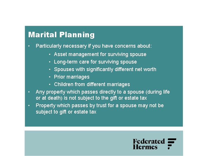 Marital Planning • • • Particularly necessary if you have concerns about: • Asset