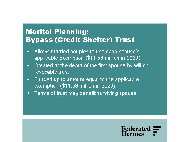 Marital Planning: Bypass (Credit Shelter) Trust • Allows married couples to use each spouse’s