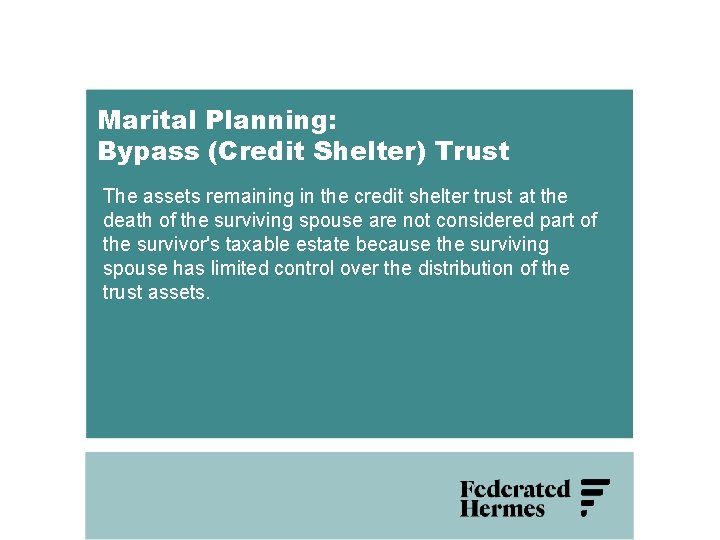 Marital Planning: Bypass (Credit Shelter) Trust The assets remaining in the credit shelter trust