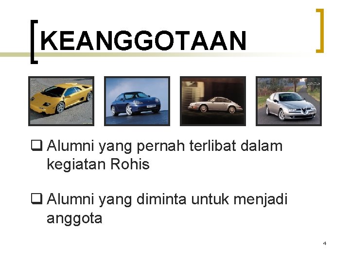 KEANGGOTAAN q Alumni yang pernah terlibat dalam kegiatan Rohis q Alumni yang diminta untuk