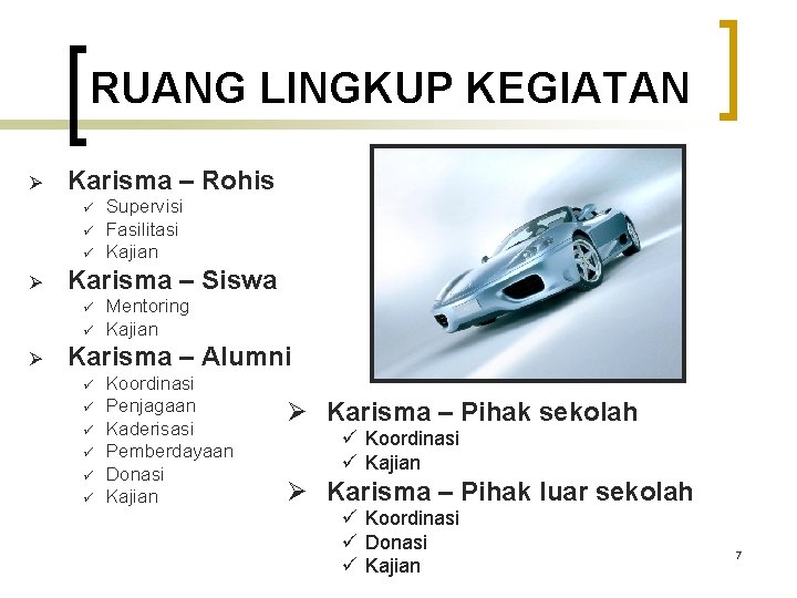 RUANG LINGKUP KEGIATAN Ø Karisma – Rohis ü ü ü Ø Karisma – Siswa