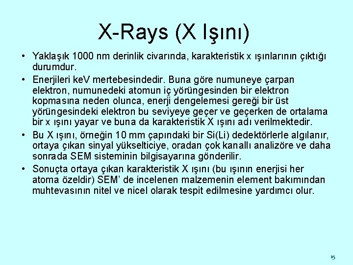 X-Rays (X Işını) • Yaklaşık 1000 nm derinlik civarında, karakteristik x ışınlarının çıktığı durumdur.