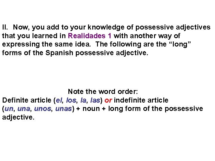 II. Now, you add to your knowledge of possessive adjectives that you learned in