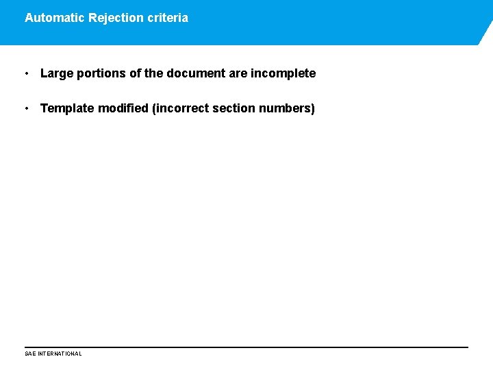 Automatic Rejection criteria • Large portions of the document are incomplete • Template modified