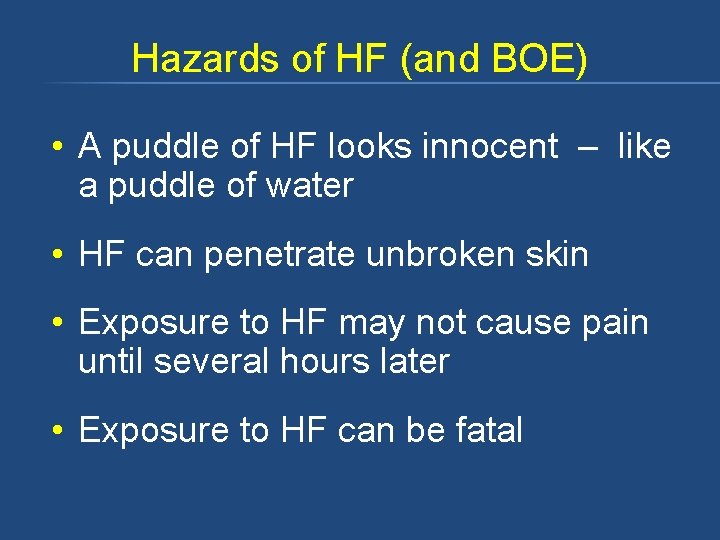 Hazards of HF (and BOE) • A puddle of HF looks innocent – like