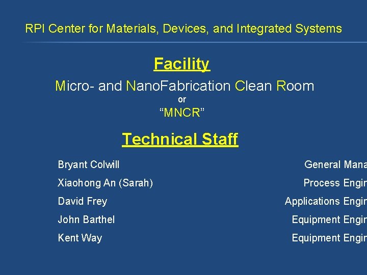 RPI Center for Materials, Devices, and Integrated Systems Facility Micro- and Nano. Fabrication Clean