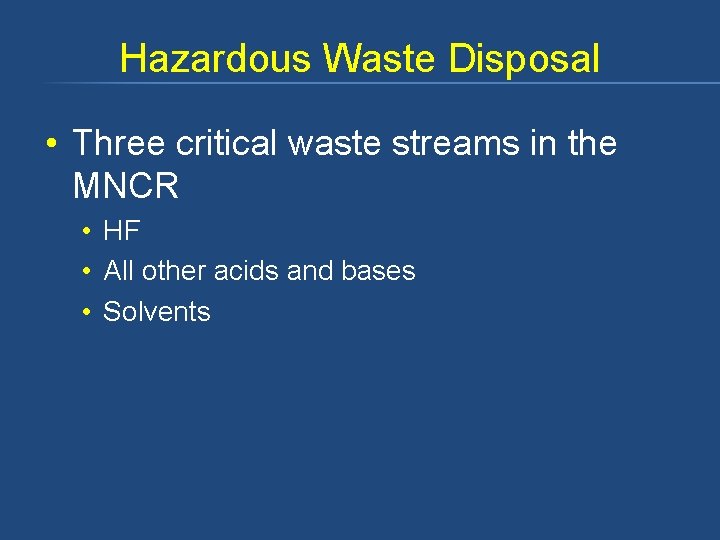 Hazardous Waste Disposal • Three critical waste streams in the MNCR • HF •