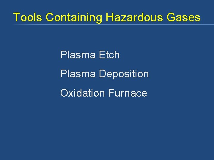 Tools Containing Hazardous Gases Plasma Etch Plasma Deposition Oxidation Furnace 