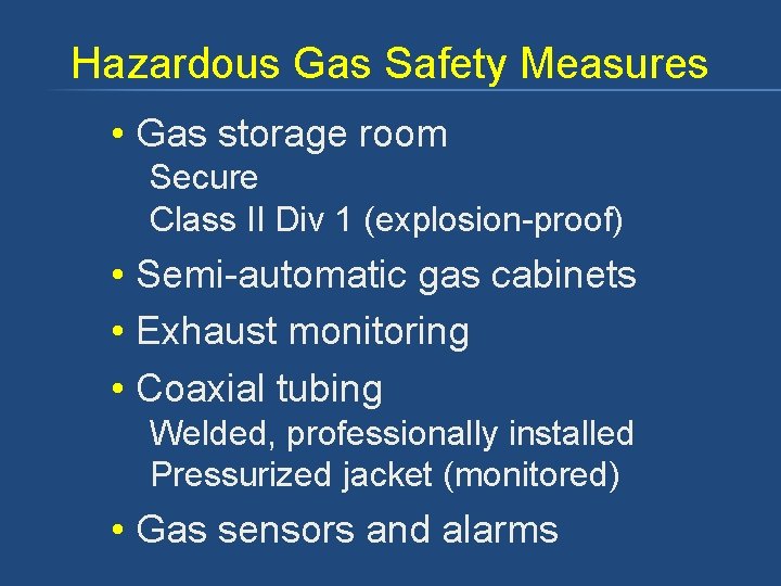 Hazardous Gas Safety Measures • Gas storage room Secure Class II Div 1 (explosion-proof)