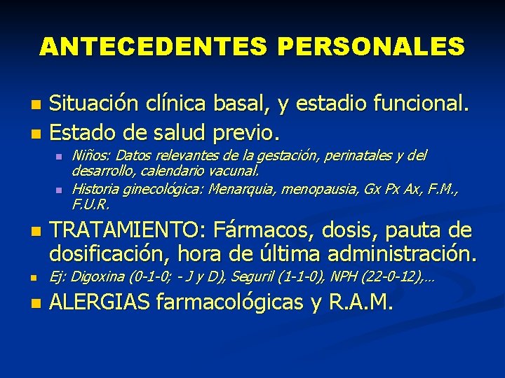 ANTECEDENTES PERSONALES Situación clínica basal, y estadio funcional. n Estado de salud previo. n