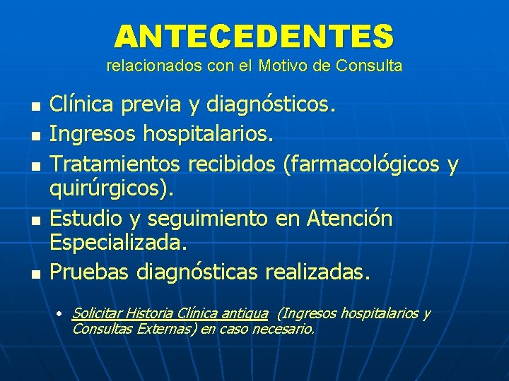 ANTECEDENTES relacionados con el Motivo de Consulta n n n Clínica previa y diagnósticos.