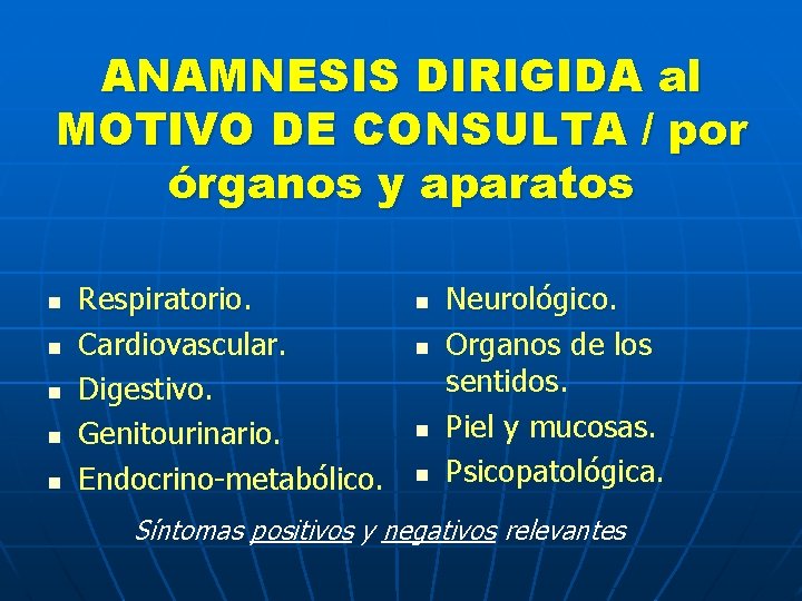 ANAMNESIS DIRIGIDA al MOTIVO DE CONSULTA / por órganos y aparatos n n n