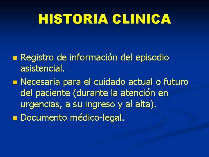 HISTORIA CLINICA Registro de información del episodio asistencial. n Necesaria para el cuidado actual