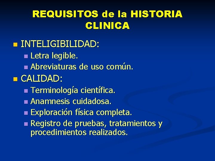 REQUISITOS de la HISTORIA CLINICA n INTELIGIBILIDAD: Letra legible. n Abreviaturas de uso común.
