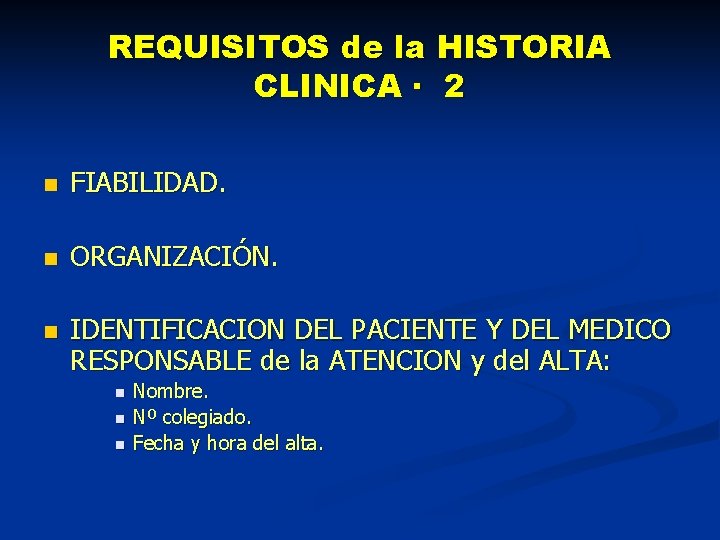 REQUISITOS de la HISTORIA CLINICA · 2 n FIABILIDAD. n ORGANIZACIÓN. n IDENTIFICACION DEL