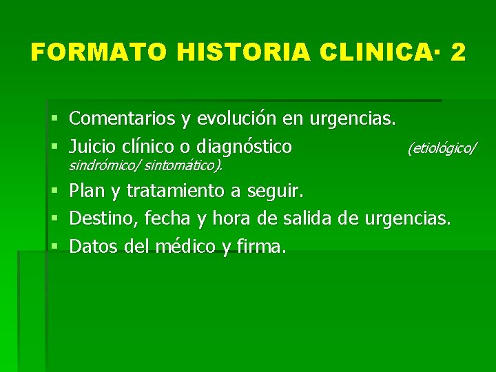 FORMATO HISTORIA CLINICA· 2 § Comentarios y evolución en urgencias. § Juicio clínico o