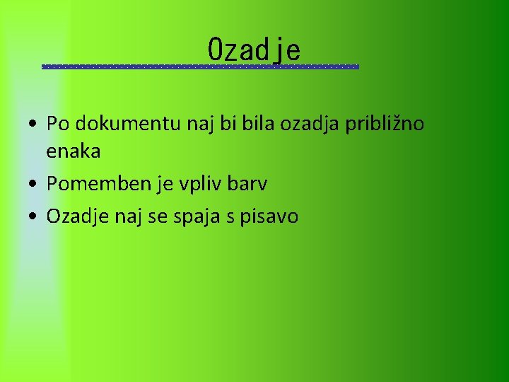 Ozadje • Po dokumentu naj bi bila ozadja približno enaka • Pomemben je vpliv