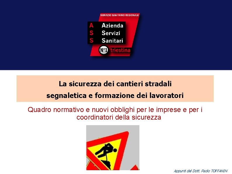 La sicurezza dei cantieri stradali segnaletica e formazione dei lavoratori Quadro normativo e nuovi