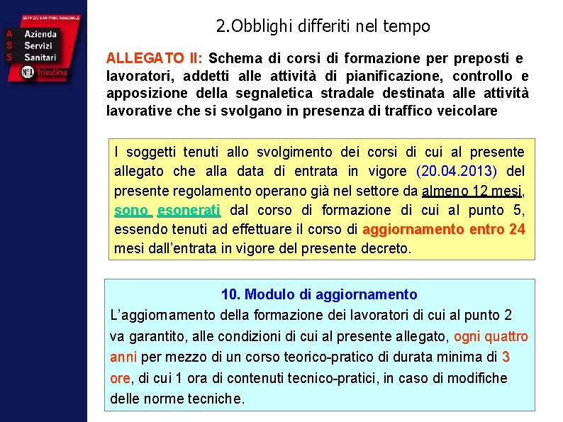 2. Obblighi differiti nel tempo ALLEGATO II: Schema di corsi di formazione per preposti