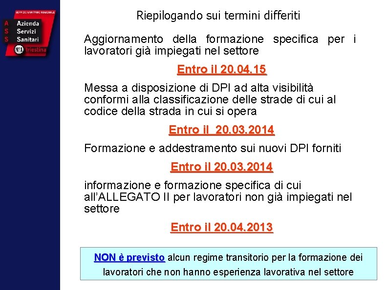 Riepilogando sui termini differiti Aggiornamento della formazione specifica per i lavoratori già impiegati nel