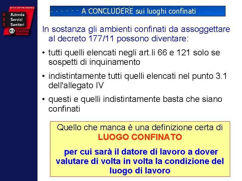 A CONCLUDERE sui luoghi confinati In sostanza gli ambienti confinati da assoggettare al decreto