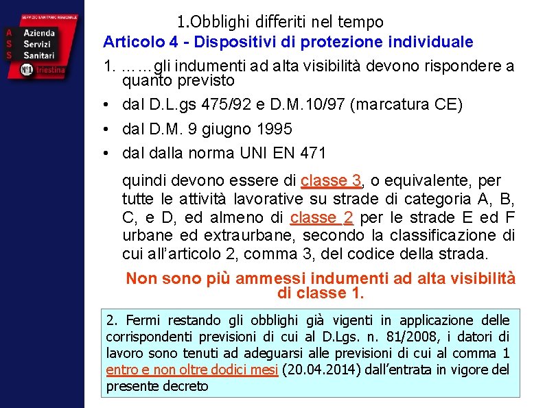 1. Obblighi differiti nel tempo Articolo 4 - Dispositivi di protezione individuale 1. ……gli