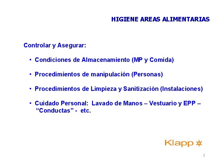 HIGIENE AREAS ALIMENTARIAS Controlar y Asegurar: • Condiciones de Almacenamiento (MP y Comida) • HIGIENE AREAS ALIMENTARIAS Controlar y Asegurar: • Condiciones de Almacenamiento (MP y Comida) •