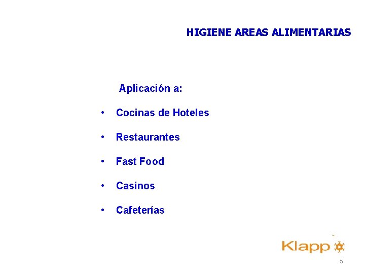HIGIENE AREAS ALIMENTARIAS Aplicación a: • Cocinas de Hoteles • Restaurantes • Fast Food HIGIENE AREAS ALIMENTARIAS Aplicación a: • Cocinas de Hoteles • Restaurantes • Fast Food