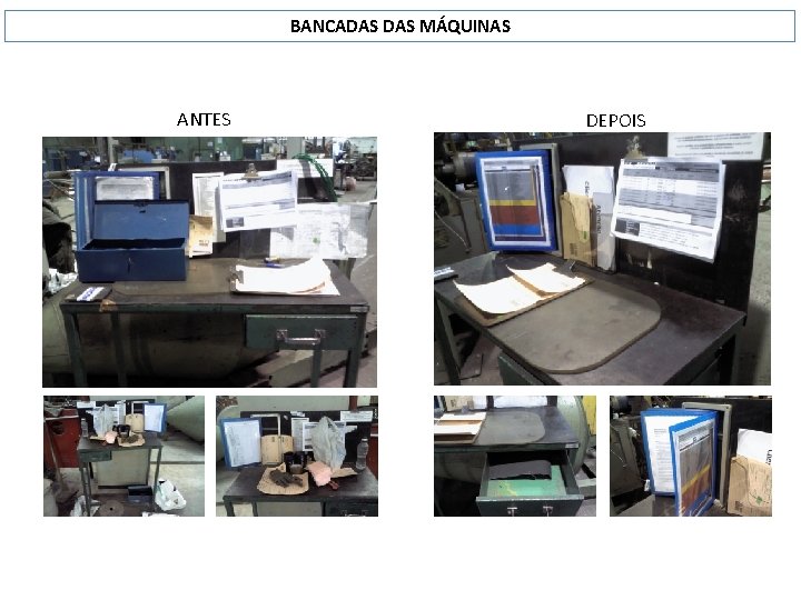 BANCADAS MÁQUINAS ANTES DEPOIS 