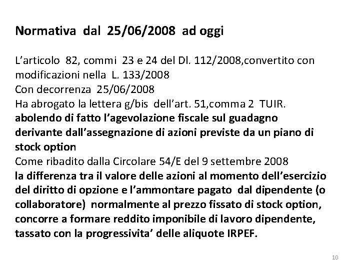 Normativa dal 25/06/2008 ad oggi L’articolo 82, commi 23 e 24 del Dl. 112/2008, Normativa dal 25/06/2008 ad oggi L’articolo 82, commi 23 e 24 del Dl. 112/2008,