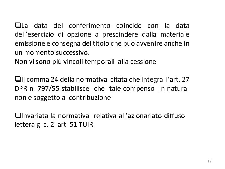 q. La data del conferimento coincide con la data dell’esercizio di opzione a prescindere q. La data del conferimento coincide con la data dell’esercizio di opzione a prescindere