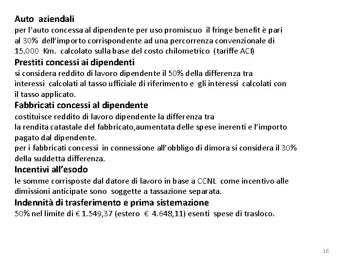 Auto aziendali per l’auto concessa al dipendente per uso promiscuo il fringe benefit è Auto aziendali per l’auto concessa al dipendente per uso promiscuo il fringe benefit è