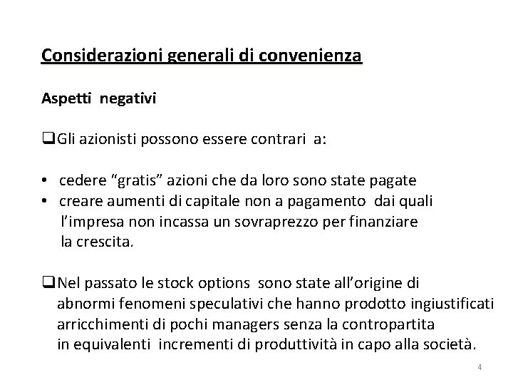 Considerazioni generali di convenienza Aspetti negativi q. Gli azionisti possono essere contrari a: • Considerazioni generali di convenienza Aspetti negativi q. Gli azionisti possono essere contrari a: •