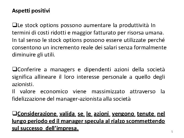 Aspetti positivi q. Le stock options possono aumentare la produttività In termini di costi Aspetti positivi q. Le stock options possono aumentare la produttività In termini di costi