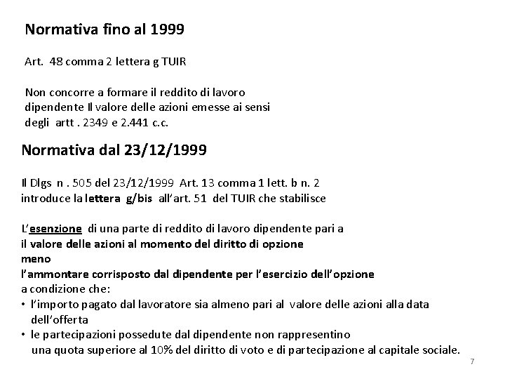 Normativa fino al 1999 Art. 48 comma 2 lettera g TUIR Non concorre a Normativa fino al 1999 Art. 48 comma 2 lettera g TUIR Non concorre a