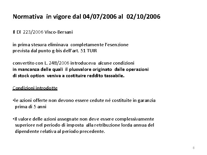 Normativa in vigore dal 04/07/2006 al 02/10/2006 Il Dl 223/2006 Visco-Bersani in prima stesura Normativa in vigore dal 04/07/2006 al 02/10/2006 Il Dl 223/2006 Visco-Bersani in prima stesura