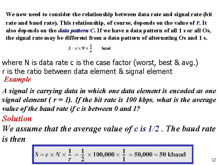 We now need to consider the relationship between data rate and signal rate (bit
